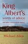 King Albert's Words of Advice: And Other Extraordinary Stories