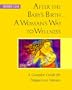 After the Baby's Birth...A Woman's Way to Wellness: A Complete Guide for Postpartum Women
