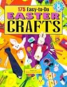 175 Easy-To-Do-Easter Crafts: Easy-To-Do Crafts, Easy-To-Find Things (Easy-to-Do Crafts Easy-to-Find Things)