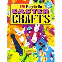 175 Easy-To-Do-Easter Crafts: Easy-To-Do Crafts, Easy-To-Find  Things (Easy-to-Do Crafts Easy-to-Find Things)