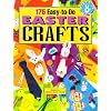 One Hundred Seventy-Five Easy-To-Do Easter Crafts; Easy-To-Do-Projects with Easy-To-Find Things: Easy-To-Do Easter Projects with Easy-To-Find Things (Easy-To-Do Crafts, Easy-To-Find Things)