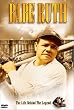 Babe Ruth - The Life Behind the Legend