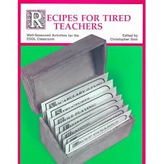 Recipes for Tired Teachers: Well-Seasoned Activities for the ESOL Classroom (ELT Photocopiable): Well-seasoned Activities for the School Classroom