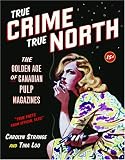 True Crime, True North: The Golden Age of Canadian Pulp Magazines