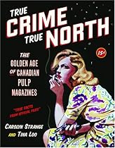 True Crime, True North: The Golden Age of Canadian Pulp Magazines