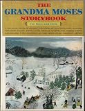 THE GRANDMA MOSES STORYBOOK for Boys and Girls. A Treasure Trove of Stories and Poems By 28 Outstanding Writers