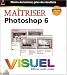 Maîtriser Photoshop 6 visuel