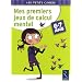 Mes premiers jeux de calcul mental : 6-7 Ans