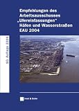 Empfehlungen des Arbeitsausschusses Ufereinfassungen Häfen und Wasserstraßen EAU 2004: Hafen Und Wasserstrabetaen EAU 2004