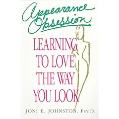 Appearance Obsession: Learning to Love the Way You Look