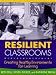 Resilient Classrooms: Creating Healthy Environments for Learning (The Guilford Practical Intervention in Schools Series)