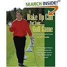 Click here to buy A Wake Up Call for Your Golf Game: The Ultimate Improvement Guide by John Randle.