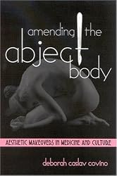 AmendingtheAbjectBody:AestheticMakeoversinMedicineandCulture(SUNYSeriesinFeministCriticismandTheory)