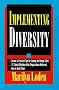 Implementing Diversity: Best Practices for Making Diversity Work in Your Organization