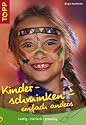 Kinderschminken - einfach anders: Lustig - tierisch - gruselig