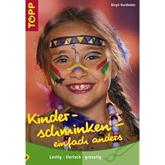 Kinderschminken - einfach anders: Lustig - tierisch - gruselig