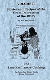 Stories and Recipes of the Great Depression of the 1930's and Low-Fat Pantry Cooking, Volume II (2 Cookbooks in 1)