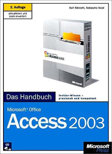 Microsoft Office Access 2003 - Das Handbuch: Insider-Wissen - praxisnah und kompetent