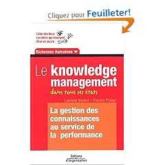 Le Knowledge Management dans tous ses �tats : La Gestion des connaissances au service de la performance
