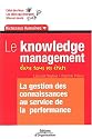 Le Knowledge Management dans tous ses &eacute;tats : La Gestion des connaissances au service de la performance