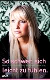 Bild zu: So schwer, sich leicht zu f&uuml;hlen: Wie ich von meinen Ess-St&ouml;rungen frei wurde