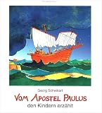 Vom Apostel Paulus den Kindern erz&auml;hlt - Georg Schwikart