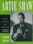 Artie Shaw: A Musical Biography and Discography (Studies in Jazz)