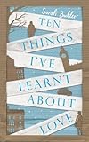 Ten things I've learnt about love