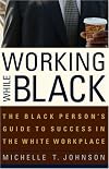 Working While Black: The Black Person's Guide to Success in the White Workplace (Black Person's Guide)