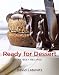 Ready for Dessert: My Best Recipes Image of Ready for Dessert: My Best Recipes