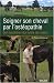Soigner son cheval par l'osteopathie : Son equilibre vital entre les mains