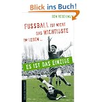 Fußball ist nicht das Wichtigste im Leben - es ist das Einzige