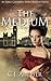 The Medium: An Emily Chambers Spirit Medium Novel (Volume 1)