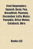 Fruit Vegetables: Squash, Bean, Pea, Breadfruit, Plantain, Cucumber, Luffa, Maize, Pumpkin, Bitter Melon, Calabash, Okra-