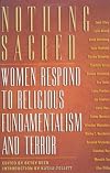 Nothing Sacred: Women Respond to Religious Fundamentalism and Terror