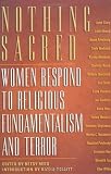 Nothing Sacred: Women Respond to Religious Fundamentalism and Terror (Nation Books)