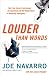 Louder Than Words: Take Your Career from Average to Exceptional with the Hidden Power...