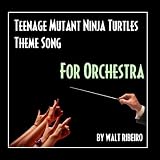 Tmnt: Teenage Mutant Ninja Turtles Theme Song (For Orchestra) - Single