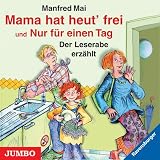 Mama hat heut' frei / Nur f&uuml;r einen Tag  - Der Leserabe erz&auml;hlt - Manfred Mai, Gabriele Libbach