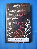 Bericht von der Furchtbarkeit und Gr&ouml;sse der M&auml;nner - Joachim Fernau
