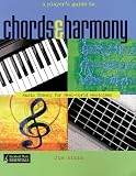 A Player s Guide to Chords and Harmony: Music Theory for Real-World Musicians (Backbeat Music Essentials)