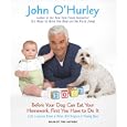 Before Your Dog Can Eat Your Homework, First You Have to Do It: Life Lessons from a Wise Old Dog to a Young Boy by John O