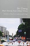 Shi cheng : short stories from urban China