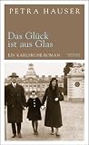Das Gl�ck ist aus Glas: Ein Karlsruhe-Roman