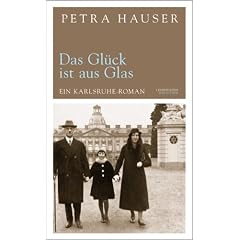Das Gl�ck ist aus Glas: Ein Karlsruhe-Roman