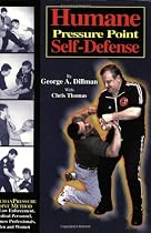 Humane Pressure Point Self-Defense: Dillman Pressure Point Method for Law Enforcement, Medical Personnel, Business Professionals, Men and Women