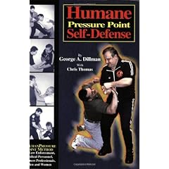 Humane Pressure Point Self-Defense: Dillman Pressure Point Method for Law Enforcement, Medical Personnel, Business Professionals, Men and Women