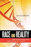 Race and Reality: What Everyone Should Know About Our Biological Diversity