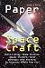 Paper Space Craft That Fly: Fold X-Wings, Millennium Falcons, Space Shuttles, Galaxy Cruisers, Cylon Warships, UFOs And More! 16 Fantastic Paper Aircraft/Spacecraft Models That Fly!