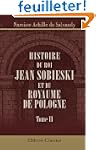 Histoire du roi Jean Sobieski et du r...